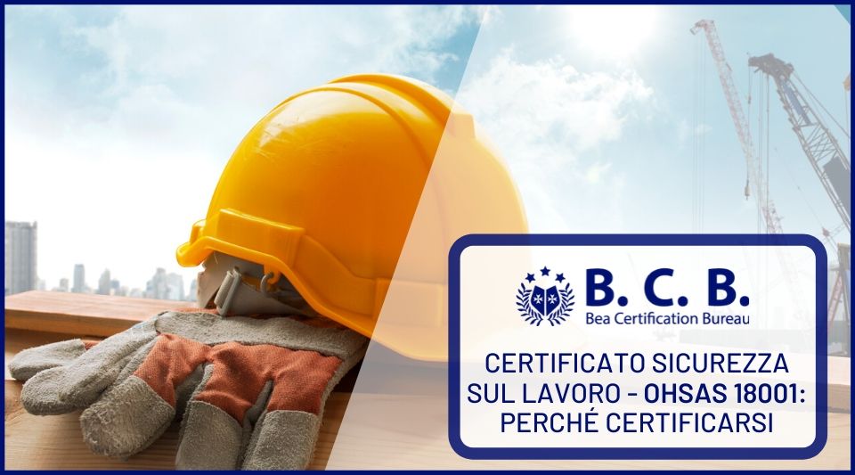 Certificato sicurezza sul lavoro - Ohsas 18001: perché certificarsi
