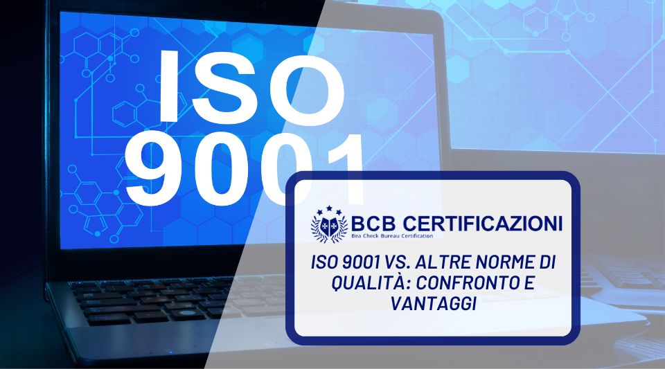 ISO 9001 vs. altre norme di qualità: Confronto e vantaggi